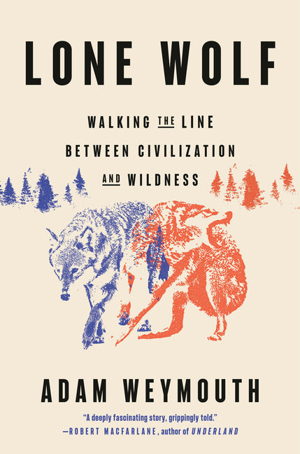 Lone Wolf: Walking the Line Between Civilization and Wildness - Ingram