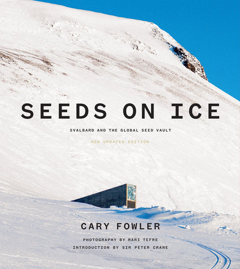 Seeds on Ice: Svalbard and the Global Seed Vault: New and Updated Edition (Revised) - Ingram