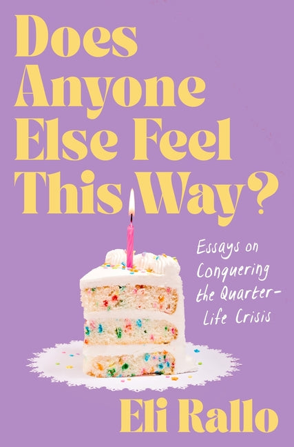 Does Anyone Else Feel This Way?: Essays on Conquering the Quarter-Life Crisis - Ingram