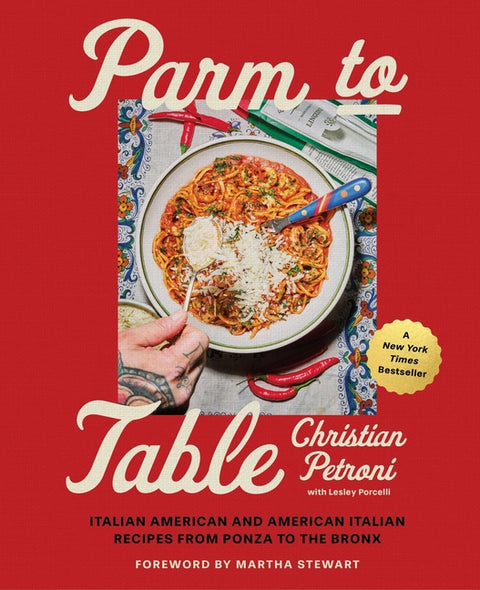 Parm to Table: Italian American and American Italian Recipes from Ponza to the Bronx - Ingram