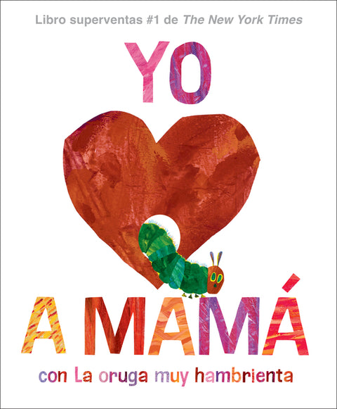 Yo Amo a Mamá, Con La Oruga Muy Hambrienta (I Love Mom with the Very Hungry Caterpillar Spanish Edition) - Ingram