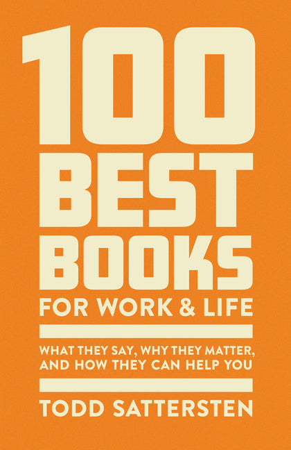 100 Best Books for Work and Life: What They Say, Why They Matter, and How They Can Help You - Ingram