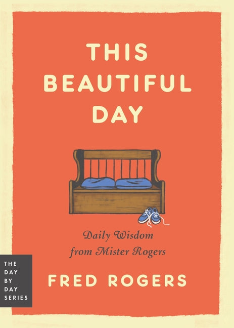 This Beautiful Day: Daily Wisdom from Mister Rogers - Ingram