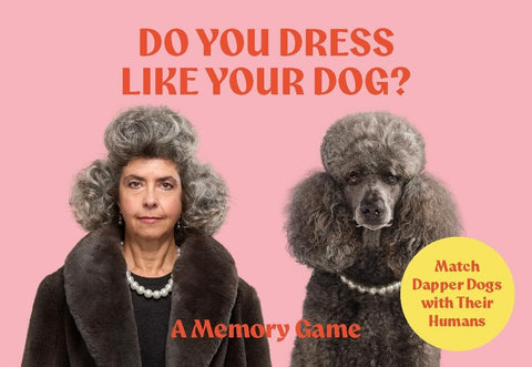 Do You Dress Like Your Dog?: Match Dapper Dogs with Their Humans