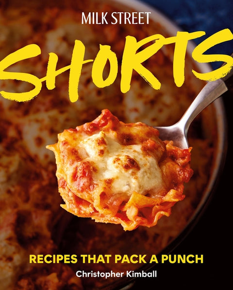 Milk Street Shorts: Recipes That Pack a Punch - Ingram