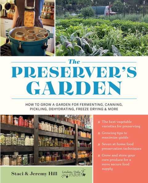 Preserver's Garden: How to Grow a Garden for Fermenting, Canning, Pickling, Dehydrating, Freeze Drying, and More - Ingram