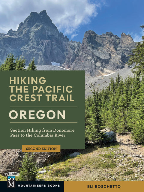 Hiking the Pacific Crest Trail Oregon: Section Hiking from Donomore Pass to the Columbia River