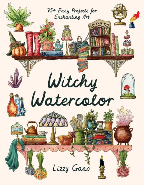 Witchy Watercolor: 75+ Easy Projects for Enchanting Art - Ingram