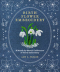 Birth Flower Embroidery: A Month-By-Month Celebration of Floral Embroidery - Ingram