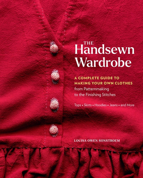 Handsewn Wardrobe: A Complete Guide to Making Your Own Clothes from Patternmaking to the Finishing Stitches - Ingram