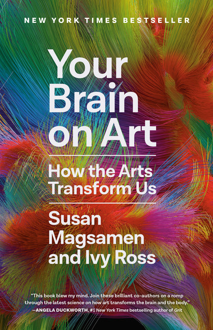 Your Brain on Art: How the Arts Transform Us - Ingram