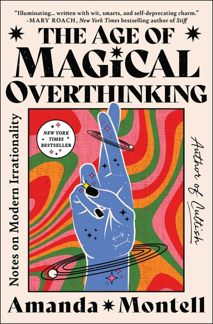 Age of Magical Overthinking: Notes on Modern Irrationality - Ingram