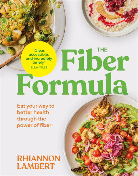 The Fiber Formula: Eat Your Way to Better Health Through the Power of Fiber