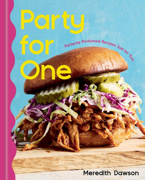 Party for One: Perfectly Portioned Recipes Just for You - Ingram