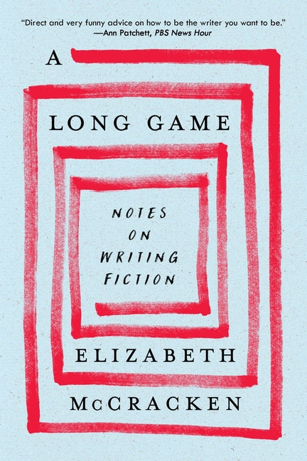 A Long Game: Notes on Writing Fiction