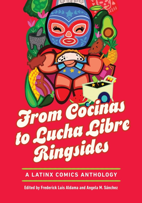 From Cocinas to Lucha Libre Ringsides: A Latinx Comics Anthology - Ingram