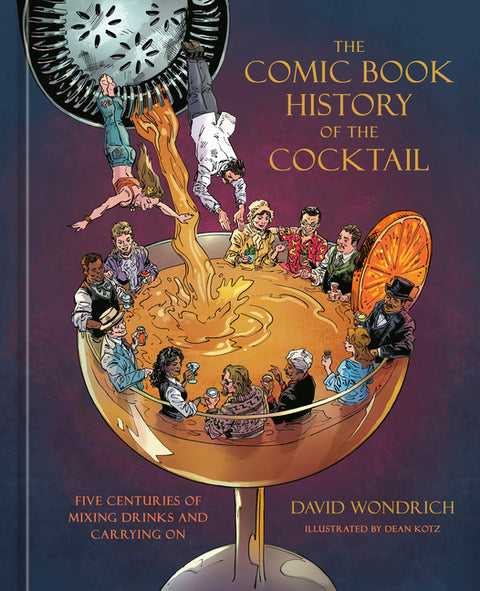 Comic Book History of the Cocktail: Five Centuries of Mixing Drinks and Carrying on - Ingram