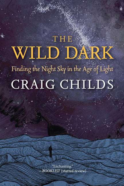 The Wild Dark: Finding the Night Sky in the Age of Light - Ingram