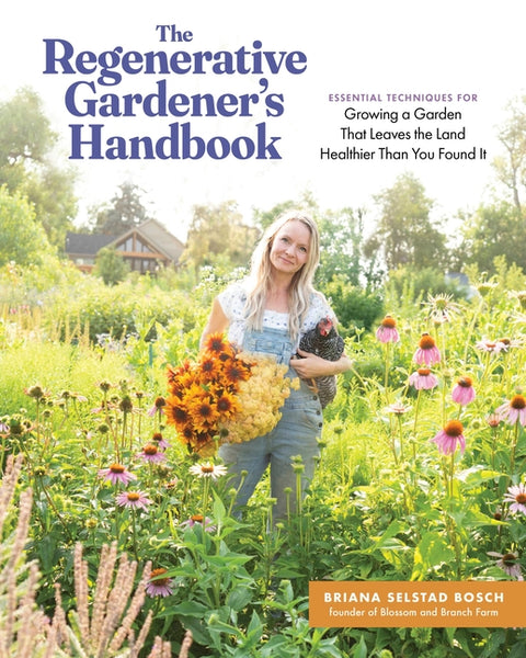 Regenerative Gardener's Handbook: Essential Techniques for Growing a Garden That Leaves the Land Healthier Than You Found It - Ingram