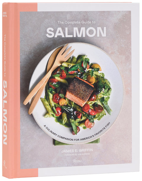 The Complete Guide to Salmon: A Culinary Companion for America's Favorite Fish - Ingram