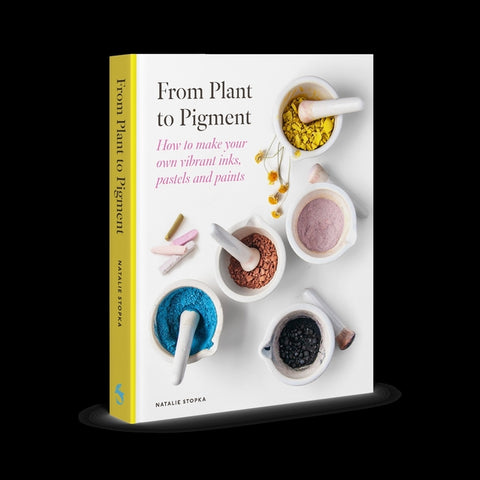 From Plant to Pigment: How to Make Your Own Vibrant Inks, Pastels and Paints - Ingram