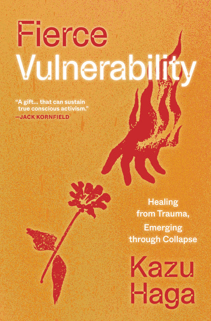 Fierce Vulnerability: Healing from Trauma, Emerging Through Collapse - Ingram