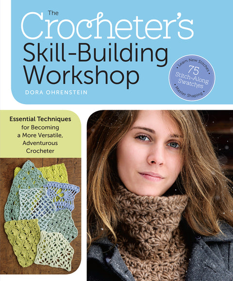 Crocheter's Skill-Building Workshop: Essential Techniques for Becoming a More Versatile, Adventurous Crocheter - Ingram