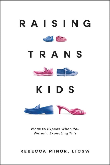 Raising Trans Kids: What to Expect When You Weren't Expecting This - Ingram