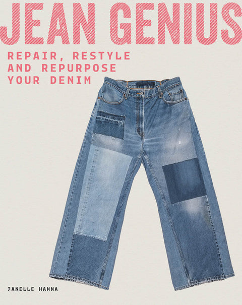 Jean Genius: Repair, Reimagine & Repurpose Your Denim - Ingram