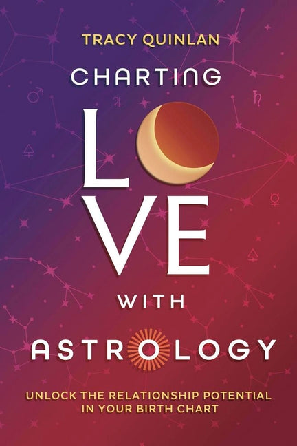 Charting Love with Astrology: Unlock the Relationship Potential in Your Birth Chart - Ingram