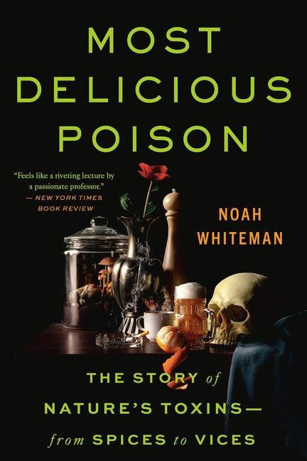 Most Delicious Poison: The Story of Nature's Toxins--From Spices to Vices - Ingram