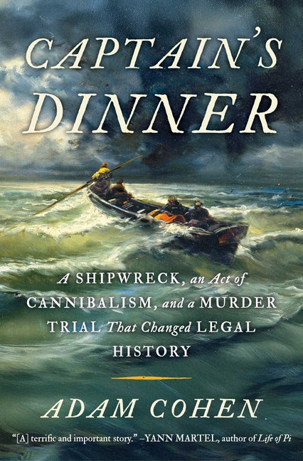 Captain's Dinner: A Shipwreck, an Act of Cannibalism, and a Murder Trial That Changed Legal History - Ingram