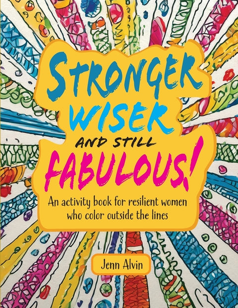 Stronger, Wiser, and Still Fabulous: An Activity Book for Resilient Women Who Color Outside the Lines - Ingram