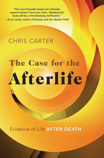 Case for the Afterlife: Evidence of Life After Death - Ingram