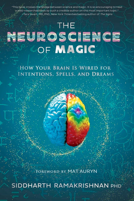 The Neuroscience of Magic: How Your Brain Is Wired for Intentions, Spells, and Dreams