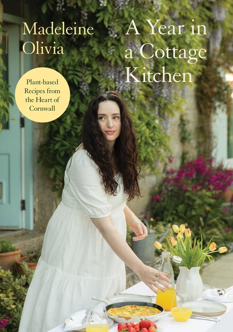 A Year in a Cottage Kitchen: Plant-Based Recipes from the Heart of Cornwall - Ingram