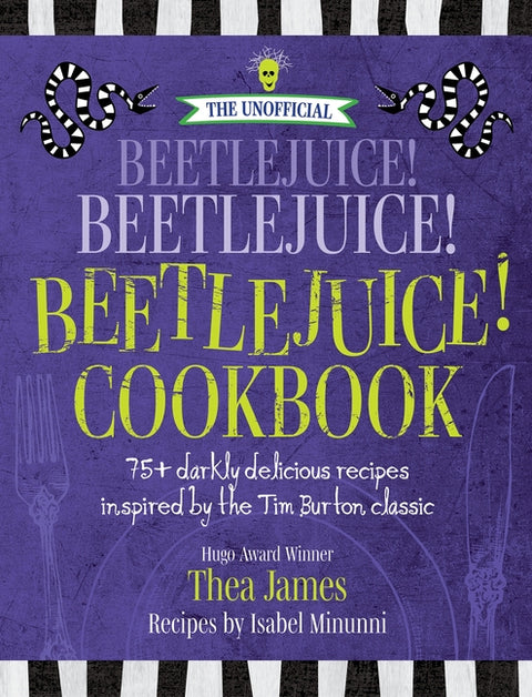 Unofficial Beetlejuice! Beetlejuice! Beetlejuice! Cookbook: 75 Darkly Delicious Recipes Inspired by the Tim Burton Classic - Ingram