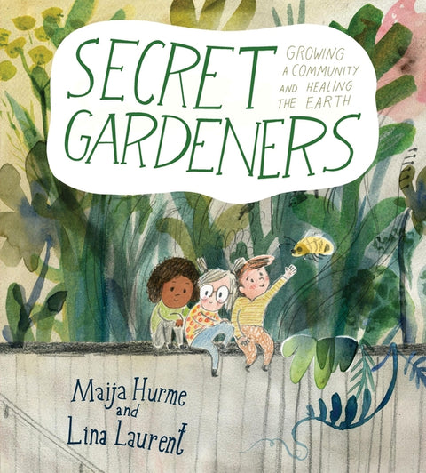 Secret Gardeners: Growing a Community and Healing the Earth - Ingram