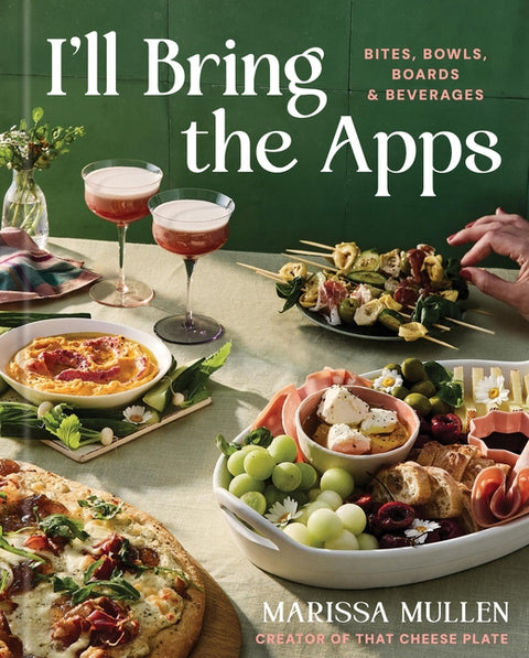 I'll Bring the Apps: Bites, Bowls, Boards & Beverages - Ingram