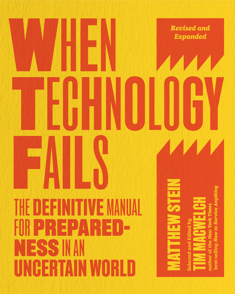 When Technology Fails, Revised and Expanded: The Definitive Manual for Preparedness in an Uncertain World - Ingram