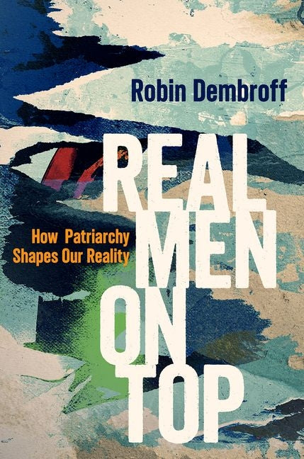 Real Men on Top: How Patriarchy Shapes Our Reality