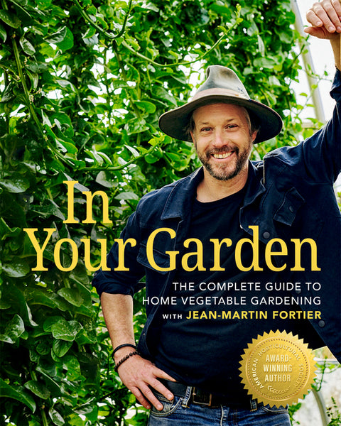 In Your Garden: The Complete Guide to Home Vegetable Gardening with Jean-Martin Fortier