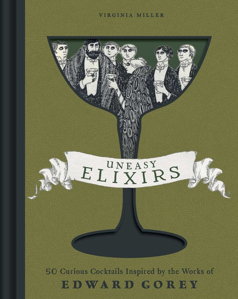 Uneasy Elixirs: 50 Curious Cocktails Inspired by the Works of Edward Gorey - Ingram
