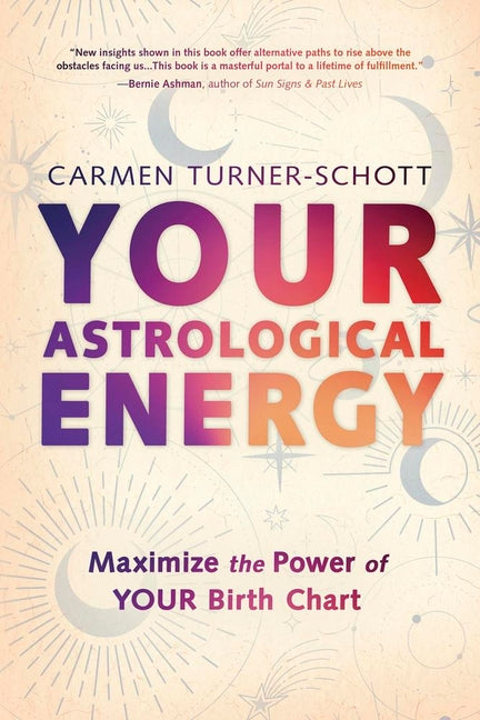 Your Astrological Energy: Maximize the Power of Your Birth Chart - Ingram
