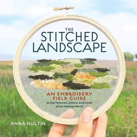 Stitched Landscape: An Embroidery Field Guide to the Textures, Colors, and Lines of the Natural World - Ingram