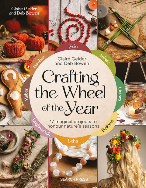 Crafting the Wheel of the Year: 17 Magical Projects to Honour Nature's Seasons - Ingram