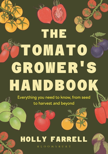 The Tomato Grower's Handbook: Everything You Need to Know, from Seed to Harvest and Beyond - Ingram