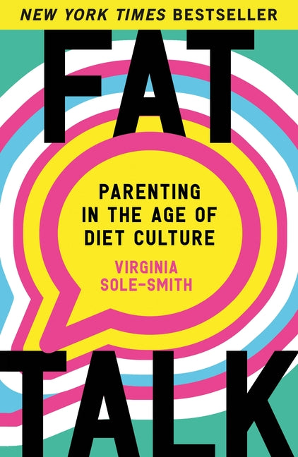 Fat Talk: Parenting in the Age of Diet Culture - Ingram