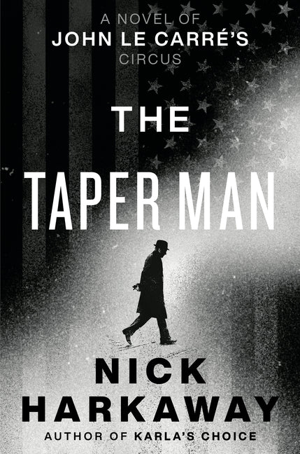 The Taper Man: A Novel of John Le Carrã(c)'s Circus