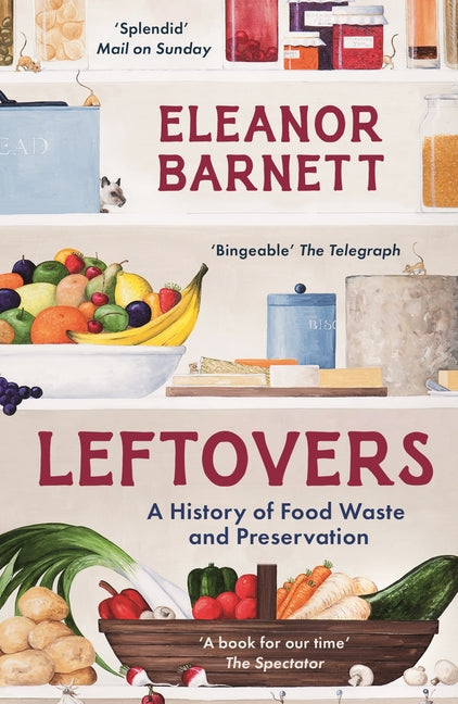 Leftovers: A History of Food Waste and Preservation - Ingram